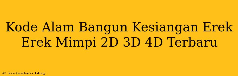 Kode Alam Bangun Kesiangan Erek Erek Mimpi 2D 3D 4D Terbaru