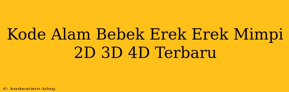 Kode Alam Bebek Erek Erek Mimpi 2D 3D 4D Terbaru