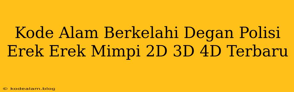 Kode Alam Berkelahi Degan Polisi Erek Erek Mimpi 2D 3D 4D Terbaru