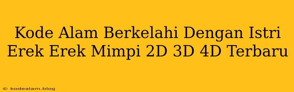 Kode Alam Berkelahi Dengan Istri Erek Erek Mimpi 2D 3D 4D Terbaru