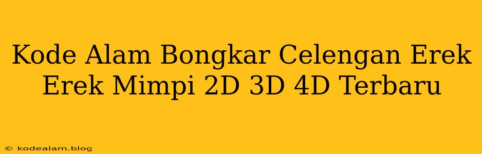 Kode Alam Bongkar Celengan Erek Erek Mimpi 2D 3D 4D Terbaru