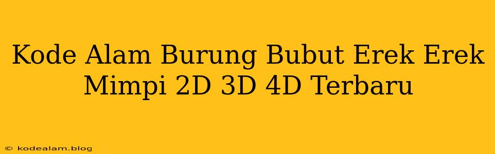 Kode Alam Burung Bubut Erek Erek Mimpi 2D 3D 4D Terbaru