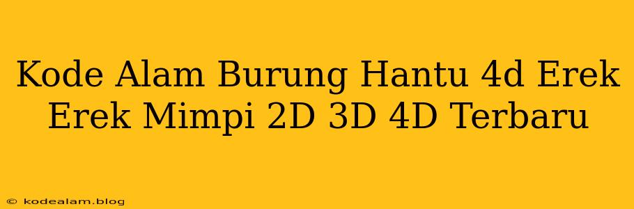 Kode Alam Burung Hantu 4d Erek Erek Mimpi 2D 3D 4D Terbaru