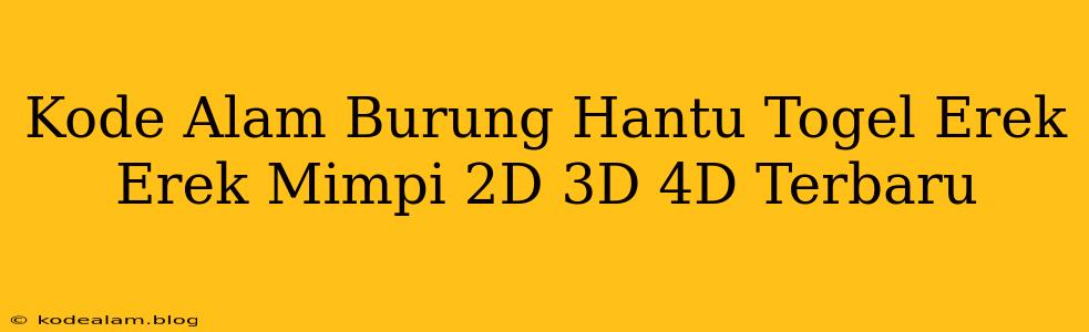 Kode Alam Burung Hantu Togel Erek Erek Mimpi 2D 3D 4D Terbaru