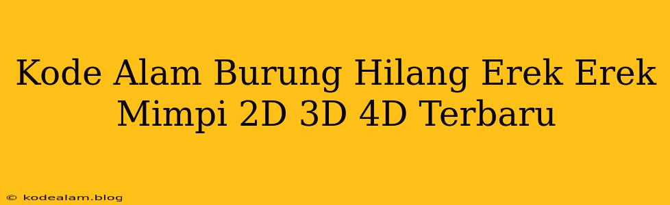 Kode Alam Burung Hilang Erek Erek Mimpi 2D 3D 4D Terbaru