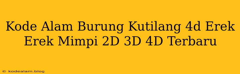 Kode Alam Burung Kutilang 4d Erek Erek Mimpi 2D 3D 4D Terbaru