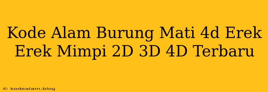 Kode Alam Burung Mati 4d Erek Erek Mimpi 2D 3D 4D Terbaru