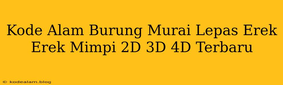 Kode Alam Burung Murai Lepas Erek Erek Mimpi 2D 3D 4D Terbaru