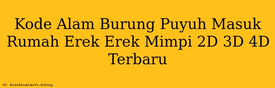 Kode Alam Burung Puyuh Masuk Rumah Erek Erek Mimpi 2D 3D 4D Terbaru
