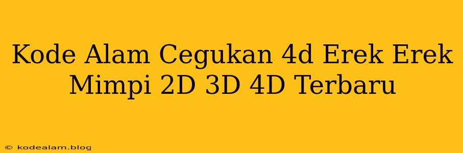 Kode Alam Cegukan 4d Erek Erek Mimpi 2D 3D 4D Terbaru