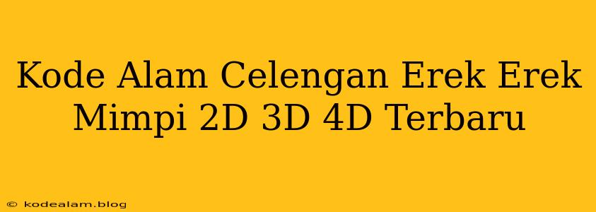 Kode Alam Celengan Erek Erek Mimpi 2D 3D 4D Terbaru