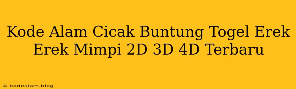 Kode Alam Cicak Buntung Togel Erek Erek Mimpi 2D 3D 4D Terbaru