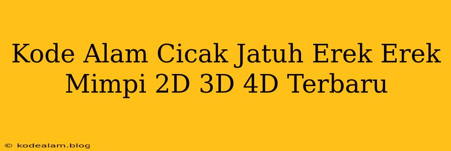 Kode Alam Cicak Jatuh Erek Erek Mimpi 2D 3D 4D Terbaru