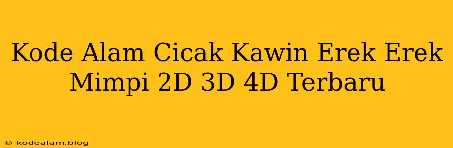 Kode Alam Cicak Kawin Erek Erek Mimpi 2D 3D 4D Terbaru