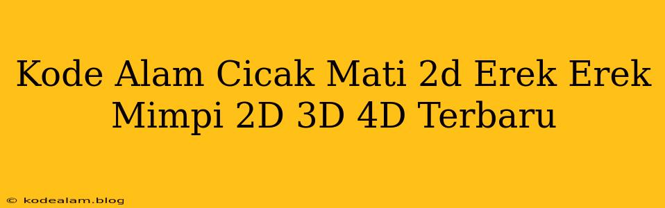 Kode Alam Cicak Mati 2d Erek Erek Mimpi 2D 3D 4D Terbaru