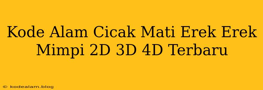 Kode Alam Cicak Mati Erek Erek Mimpi 2D 3D 4D Terbaru