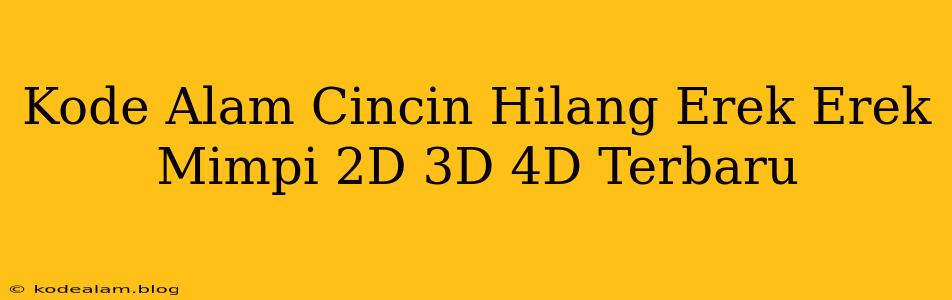 Kode Alam Cincin Hilang Erek Erek Mimpi 2D 3D 4D Terbaru