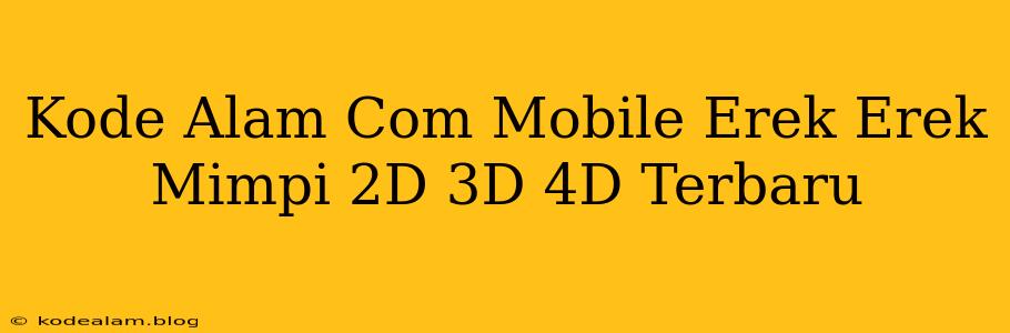 Kode Alam Com Mobile Erek Erek Mimpi 2D 3D 4D Terbaru