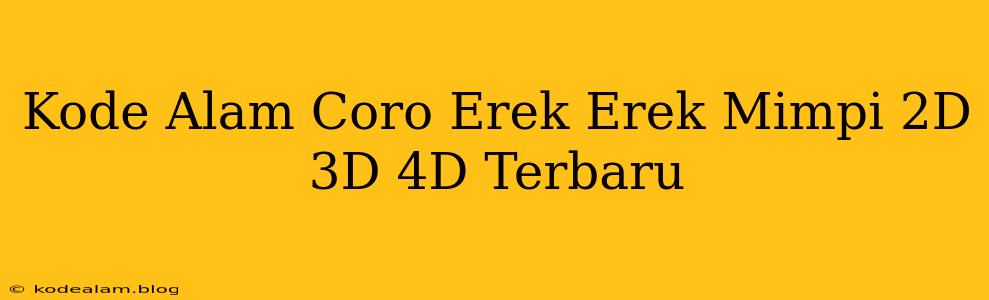 Kode Alam Coro Erek Erek Mimpi 2D 3D 4D Terbaru