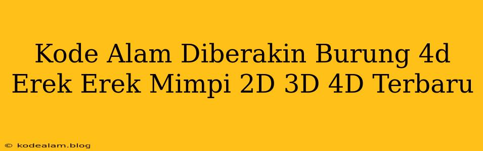 Kode Alam Diberakin Burung 4d Erek Erek Mimpi 2D 3D 4D Terbaru