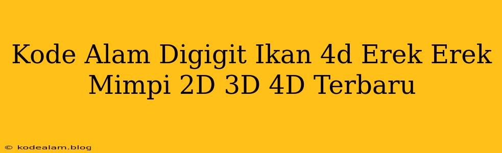 Kode Alam Digigit Ikan 4d Erek Erek Mimpi 2D 3D 4D Terbaru