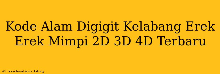 Kode Alam Digigit Kelabang Erek Erek Mimpi 2D 3D 4D Terbaru