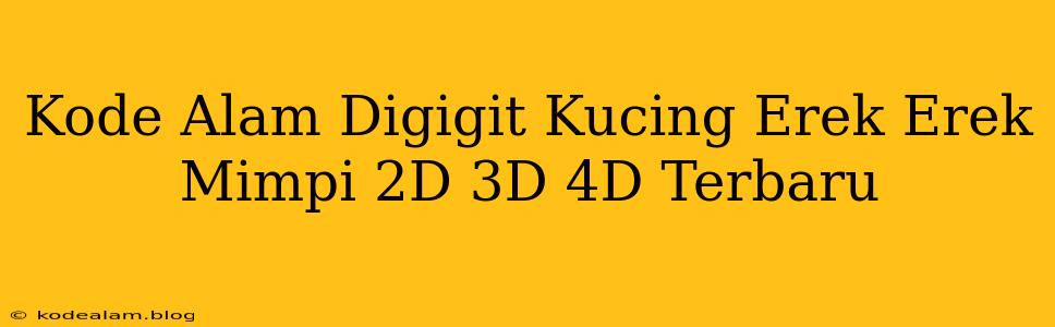 Kode Alam Digigit Kucing Erek Erek Mimpi 2D 3D 4D Terbaru