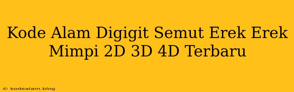 Kode Alam Digigit Semut Erek Erek Mimpi 2D 3D 4D Terbaru
