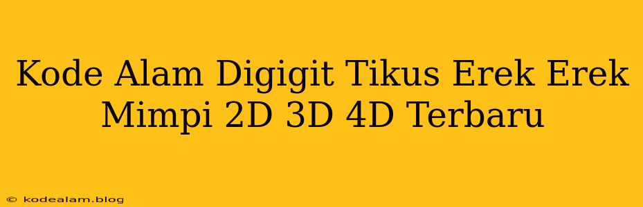 Kode Alam Digigit Tikus Erek Erek Mimpi 2D 3D 4D Terbaru