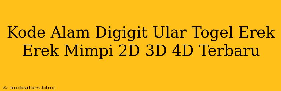Kode Alam Digigit Ular Togel Erek Erek Mimpi 2D 3D 4D Terbaru