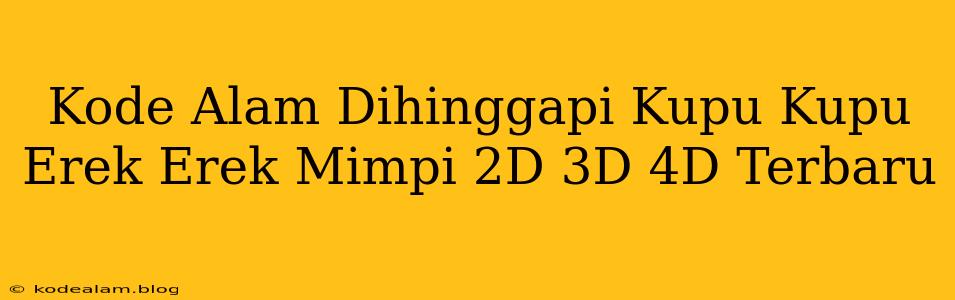 Kode Alam Dihinggapi Kupu Kupu Erek Erek Mimpi 2D 3D 4D Terbaru