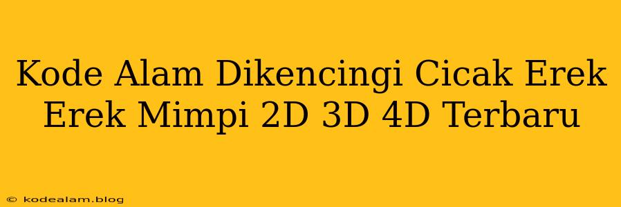 Kode Alam Dikencingi Cicak Erek Erek Mimpi 2D 3D 4D Terbaru