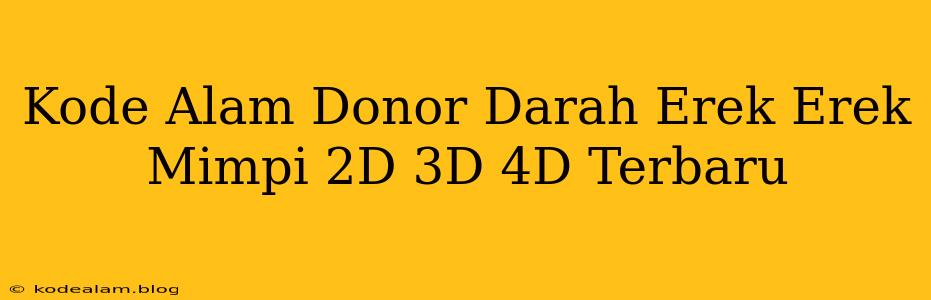 Kode Alam Donor Darah Erek Erek Mimpi 2D 3D 4D Terbaru