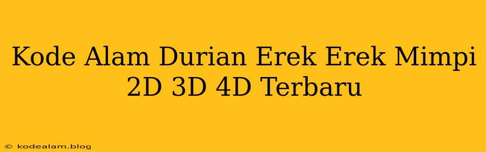 Kode Alam Durian Erek Erek Mimpi 2D 3D 4D Terbaru