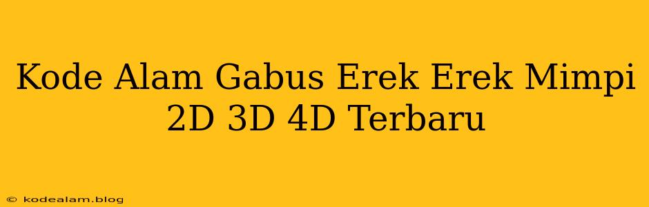 Kode Alam Gabus Erek Erek Mimpi 2D 3D 4D Terbaru