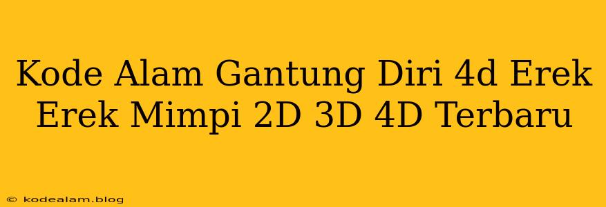 Kode Alam Gantung Diri 4d Erek Erek Mimpi 2D 3D 4D Terbaru
