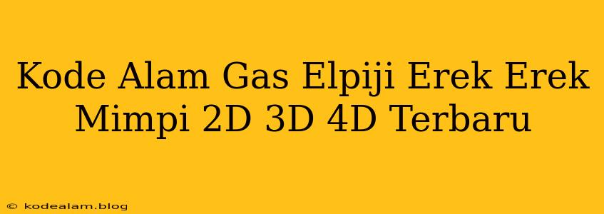 Kode Alam Gas Elpiji Erek Erek Mimpi 2D 3D 4D Terbaru