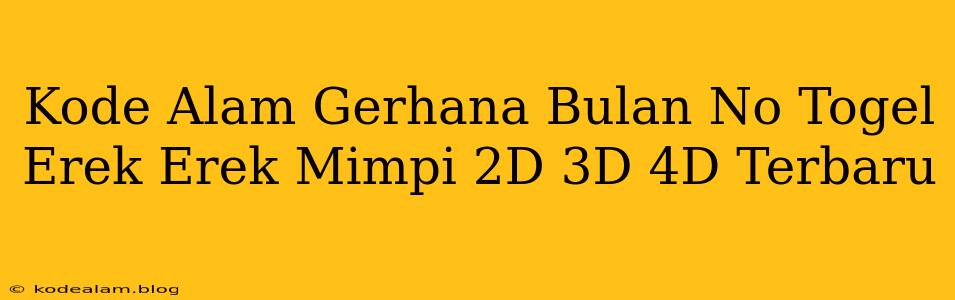 Kode Alam Gerhana Bulan No Togel Erek Erek Mimpi 2D 3D 4D Terbaru