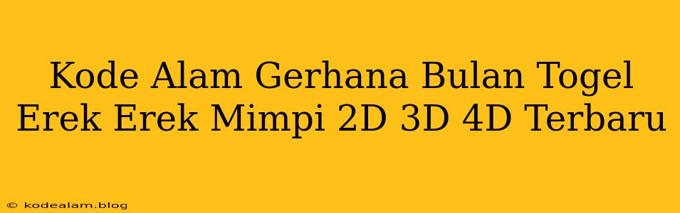 Kode Alam Gerhana Bulan Togel Erek Erek Mimpi 2D 3D 4D Terbaru