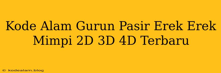 Kode Alam Gurun Pasir Erek Erek Mimpi 2D 3D 4D Terbaru