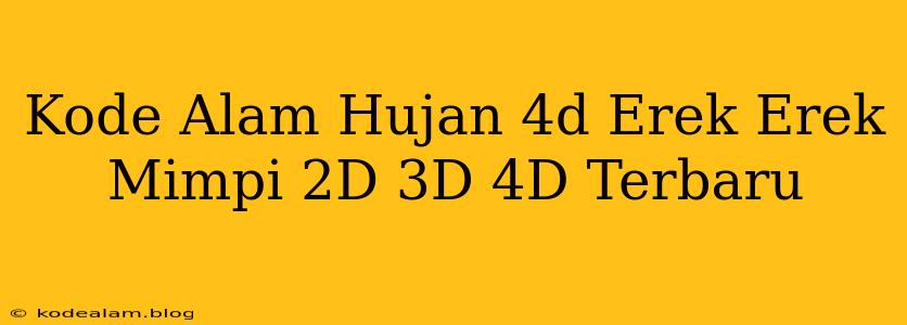 Kode Alam Hujan 4d Erek Erek Mimpi 2D 3D 4D Terbaru