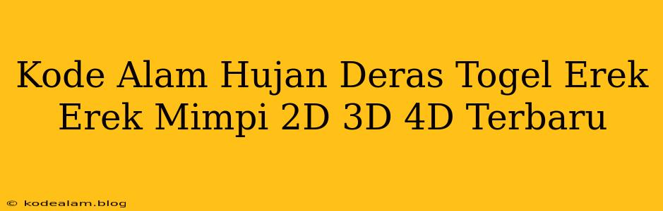 Kode Alam Hujan Deras Togel Erek Erek Mimpi 2D 3D 4D Terbaru