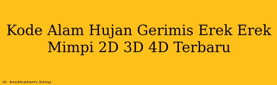 Kode Alam Hujan Gerimis Erek Erek Mimpi 2D 3D 4D Terbaru