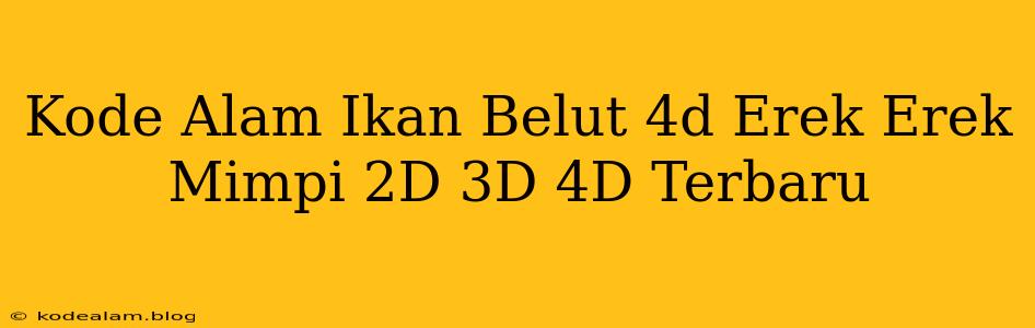 Kode Alam Ikan Belut 4d Erek Erek Mimpi 2D 3D 4D Terbaru