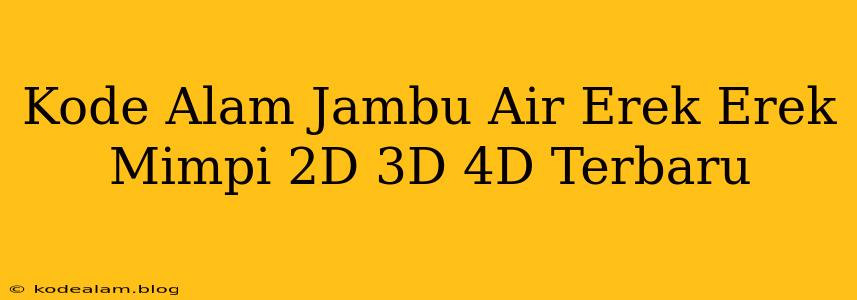 Kode Alam Jambu Air Erek Erek Mimpi 2D 3D 4D Terbaru