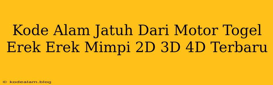 Kode Alam Jatuh Dari Motor Togel Erek Erek Mimpi 2D 3D 4D Terbaru