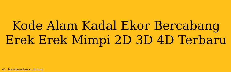 Kode Alam Kadal Ekor Bercabang Erek Erek Mimpi 2D 3D 4D Terbaru