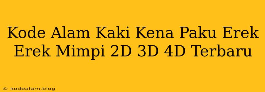 Kode Alam Kaki Kena Paku Erek Erek Mimpi 2D 3D 4D Terbaru