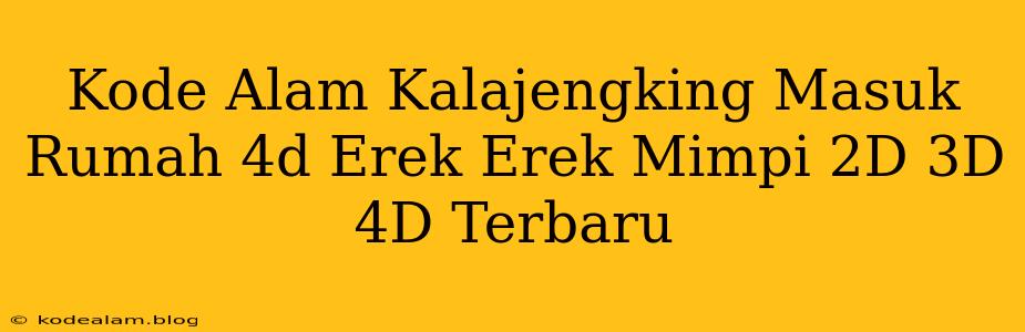 Kode Alam Kalajengking Masuk Rumah 4d Erek Erek Mimpi 2D 3D 4D Terbaru