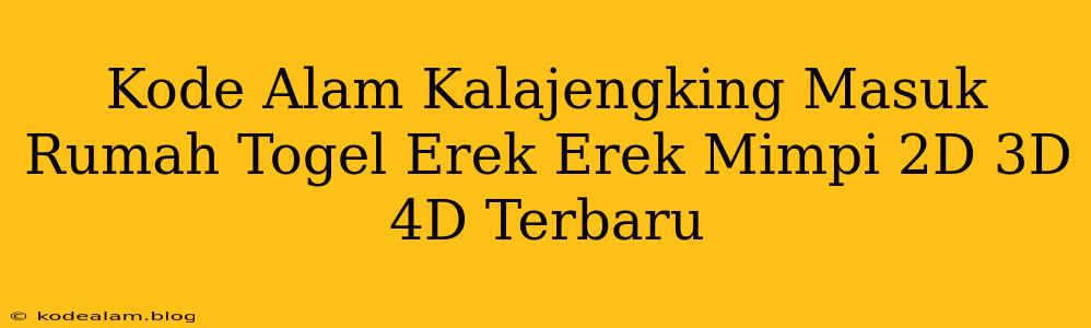 Kode Alam Kalajengking Masuk Rumah Togel Erek Erek Mimpi 2D 3D 4D Terbaru